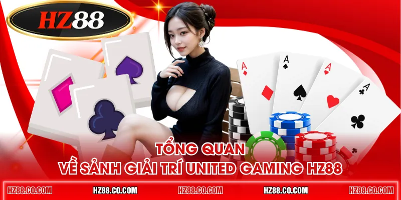 Tổng quan về sảnh giải trí United Gaming HZ88
